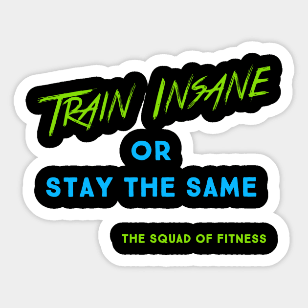 Train Insane Sticker by taylorkay30